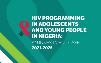HIV PROGRAMMING IN ADOLESCENTS AND YOUNG PEOPLE IN NIGERIA: AN INVESTMENT CASE 2021-2025