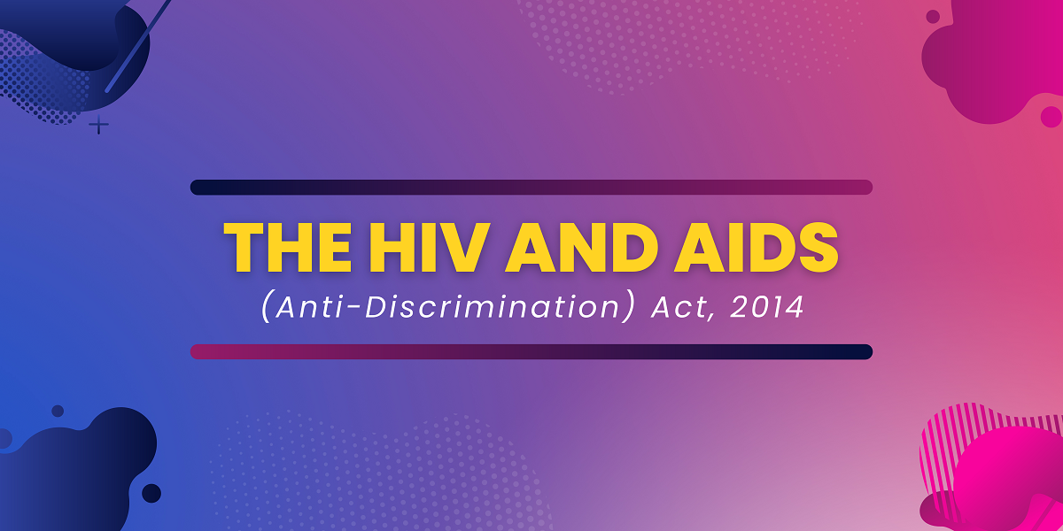Read more about the article The HIV and AIDS (Anti-Discrimination) Act, 2014